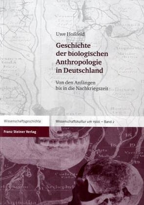 Geschichte der biologischen Anthropologie in Deutschland : von den Anfängen bis in die Nachkriegszeit