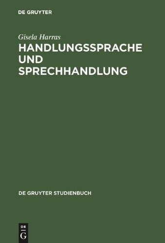 Handlungssprache und Sprechhandlung : eine Einführung in die theoretischen Grundlagen