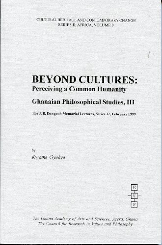 Beyond cultures : perceiving a common humanity : Ghanian philosophical studies, III