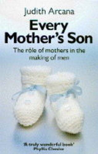 Every Mother's Son: The Role of Mothers in the Making of Men