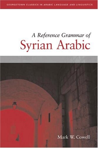 A Reference Grammar of Syrian Arabic [With CD] (Georgetown Classics in Arabic Language and Linguistics)