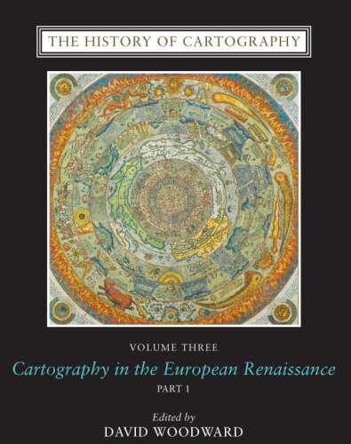 The history of cartography. Volume three. Part 1, Cartography in the European renaissance