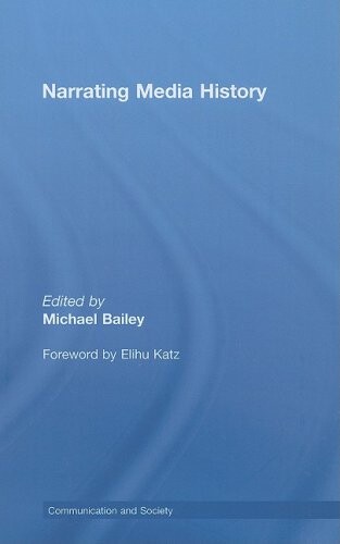 Narrating Media History (Communication and Society)