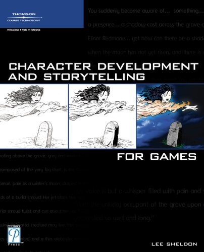 Character Development and Storytelling for Games (Game Development Series)