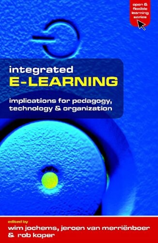 Integrated E-Learning: Implications for Pedagogy, Technology and Organization (Open and Flexible Learning Series)