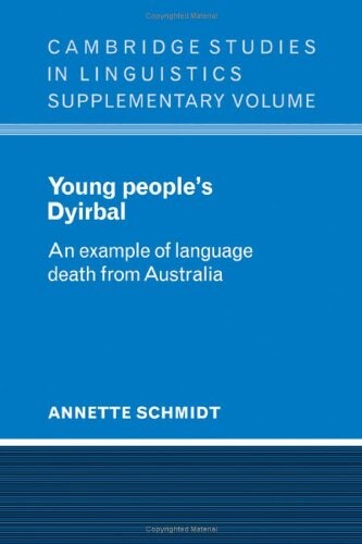 Young People's Dyirbal: An Example of Language Death from Australia (Cambridge Studies in Linguistics)