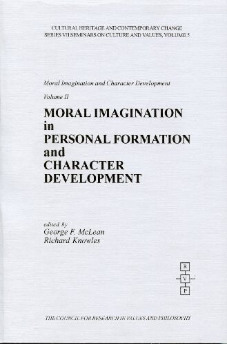 Moral imagination and character development. Volume II, Moral imagination in personal formation and character development