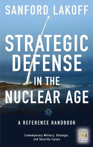 Strategic Defense in the Nuclear Age: A Reference Handbook (Contemporary Military, Strategic, and Security Issues)