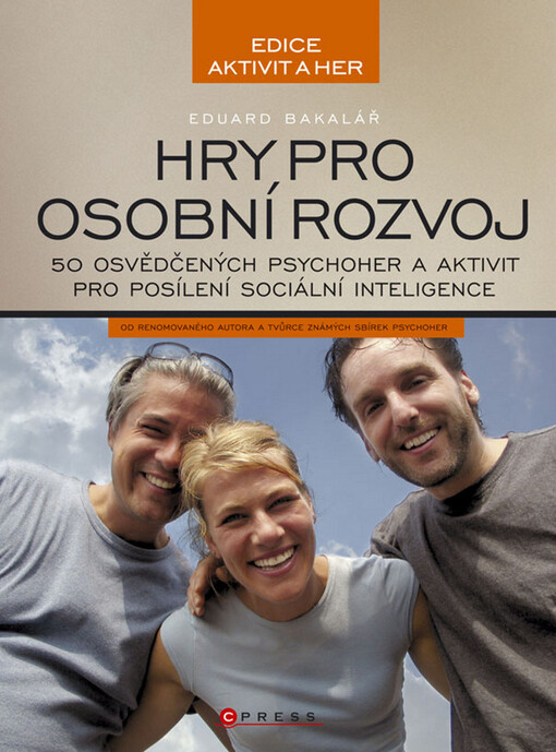 Hry pro osobní rozvoj: [50 osvědčených psychoher a aktivit pro posílení sociální inteligence]