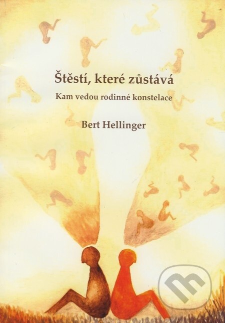 Štěstí, které zůstává : kam vedou rodinné konstelace