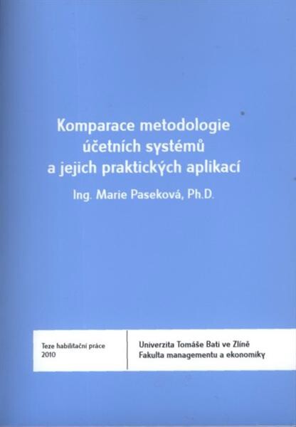 Komparace metodologie účetních systémů a jejich praktických aplikací = Comparison of accounting systems methodologies and their practical applications : teze habilitační práce