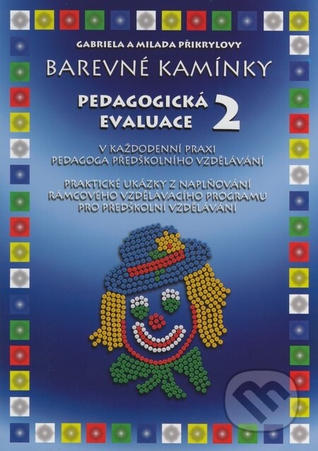 Pedagogická evaluace v každodenní praxi pedagoga předškolního vzdělávání : praktické ukázky z naplňování Rámcového vzdělávacího programu pro předškolní vzdělávání