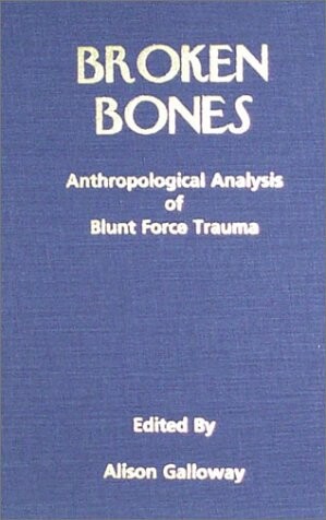 Broken bones : an anthropological analysis on blunt force trauma