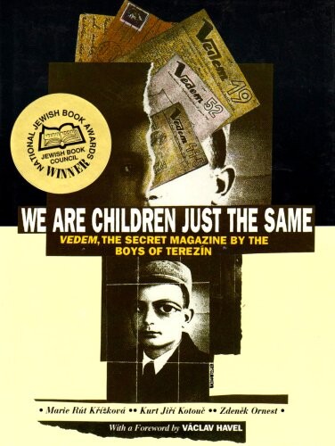 We are children just the same : Vedem, the secret magazine by the boys of Terezín