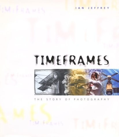 Timeframes : the story of photography