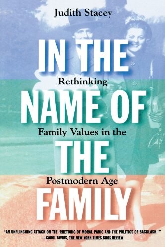 In the Name of the Family: Rethinking Family Values in the Postmodern Age