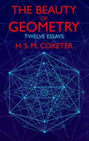The Beauty of Geometry: Twelve Essays (Dover Books on Mathematics)