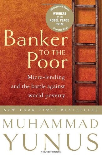 Banker to the poor :micro-lending and the battle against world poverty = Bankéř chudoby : mikropůjčky a boj proti světové chudobě (Překl.)