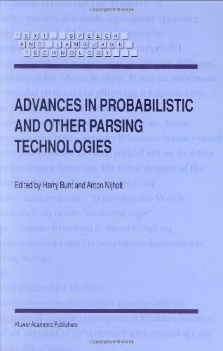 Advances in Probabilistic and Other Parsing Technologies (Text, Speech and Language Technology, Volume 16)