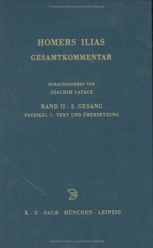Homers Ilias. Gesamtkommentar. Auf der Grundlage der Ausgabe von Ameis-Hentze-Ca: Band II: Zweiter Gesang (B). Fasz. 1: Text und Ubersetzung
