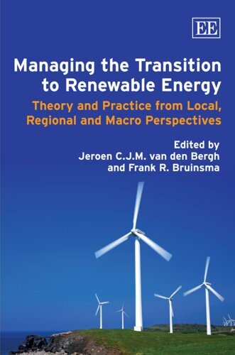 Managing the transition to renewable energy : theory and practice from local, regional and macro perspectives