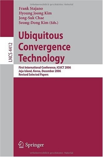 Ubiquitous Convergence Technology: First International Conference, ICUCT 2006, Jeju Island, Korea, December 5-6, 2006, Revised Selected Papers ... Applications, incl. Internet/Web, and HCI)
