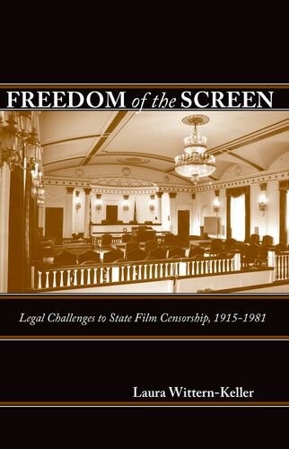 Freedom of the Screen: Legal Challenges to State Film Censorship, 1915-1981