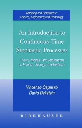 An Introduction to Continuous-Time Stochastic Processes Theory, Models, and Applications to Finance, Biology, and Medicine
