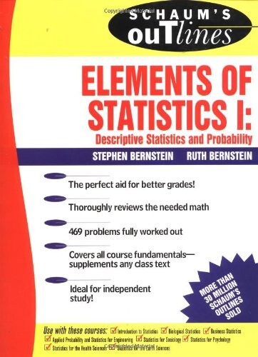 Schaum's Outline of Elements of Statistics I: Descriptive Statistics and Probability