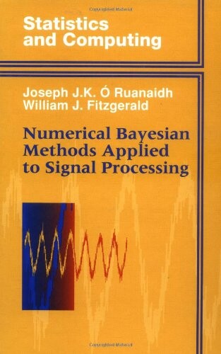 Numerical Bayesian Methods Applied to Signal Processing (Statistics and Computing)