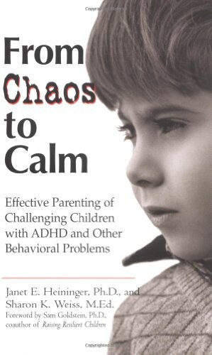 From Chaos to Calm: Effective Parenting for Challenging Children with ADHD and other Behavior Problems