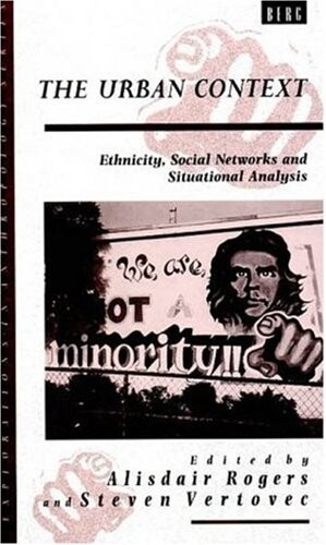 The urban context :ethnicity, social networks, and situational analysis