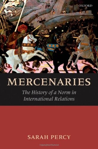 Mercenaries :the history of a norm in international relations