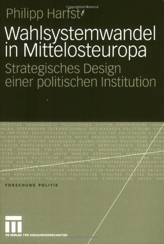 Wahlsystemwandel in Mittelosteuropa: Strategisches Design einer politischen Institution (Forschung Politik) (German Edition)