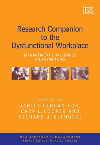 Research Companion to the Dysfunctional Workplace: Management Challenges and Symptoms (New Horizions in Management)