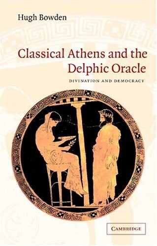 Classical Athens and the Deplhic oracle : divination and democracy