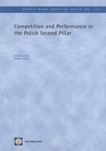 Competition and Performance in the Polish Second Pillar (World Bank Working Papers)