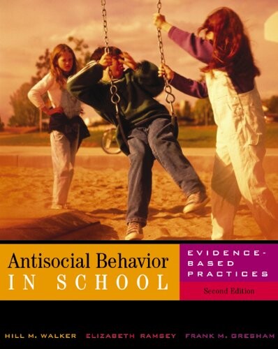 Antisocial Behavior in Schools: Evidence-Based Practices (with InfoTrac)