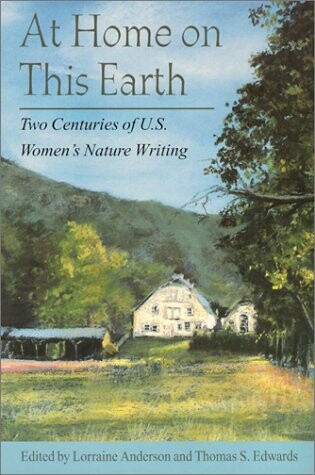 At Home on This Earth: Two Centuries of U.S. Women's Nature Writing