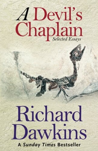 A devil's chaplain : selected essays by Richard Dawkins