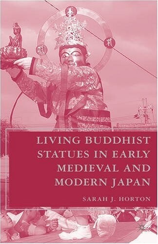 Living Buddhist Statues in Early Medieval and Modern Japan