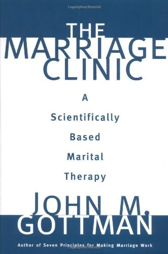 The marriage clinic :a scientifically-based marital therapy