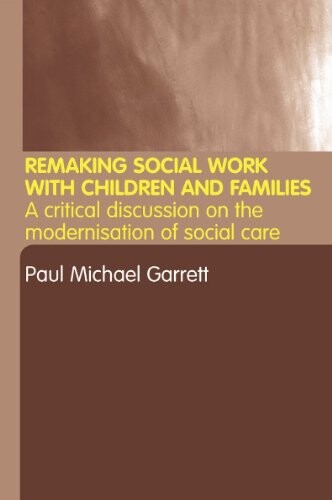 Remaking social work with children and families :a critical discussion on the 