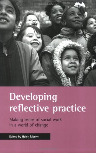 Developing reflective practice: Making sense of social work in a world of change