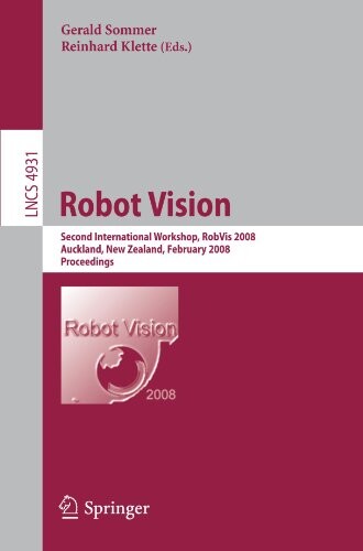Robot Vision :Second International Workshop, RobVis 2008, Auckland, New Zealand, February 18-20, 2008. Proceedings