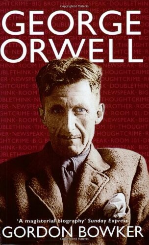 George Orwell: Gordon Bowker