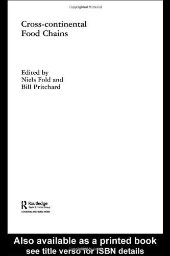 Cross-Continental Agro-Food Chains: Structures, Actors and Dynamics in the Global Food System (Routledge Studies in Human Geography)