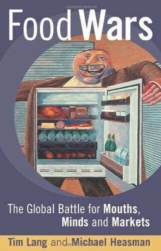 Food wars : the global battle for minds, mouths, and markets