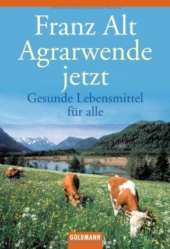 Agrarwende jetzt. Gesunde Lebensmittel für alle.