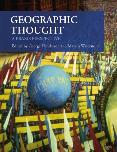 Geographic thought : a praxis perspective